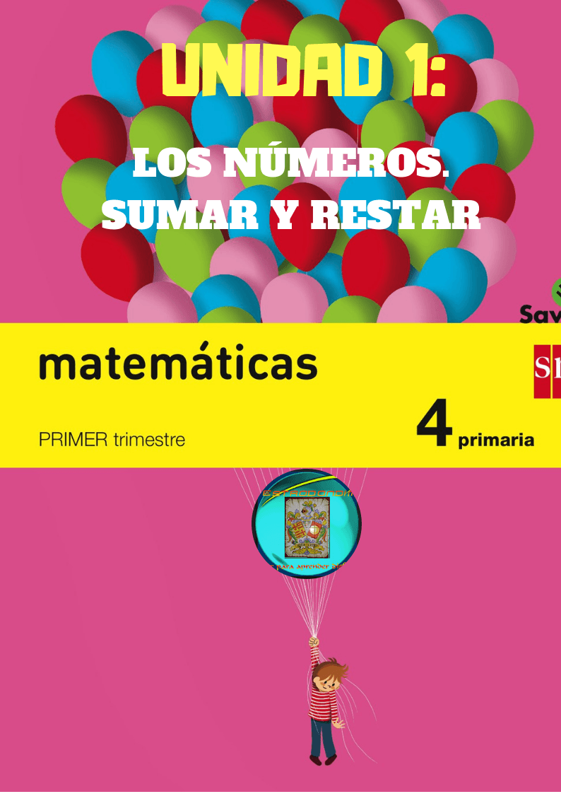 MATEMÁTICAS 4º PRIMARIA SM. UNIDAD DIDÁCTICA 1: Los números. Sumar y restar