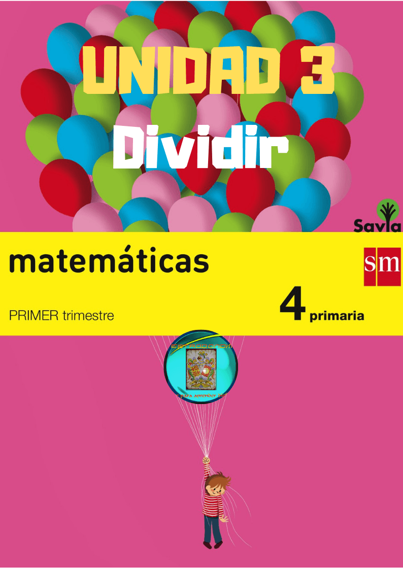 UNIDAD DIDÁCTICA 3 MATEMÁTICAS SM. DIVIDIR