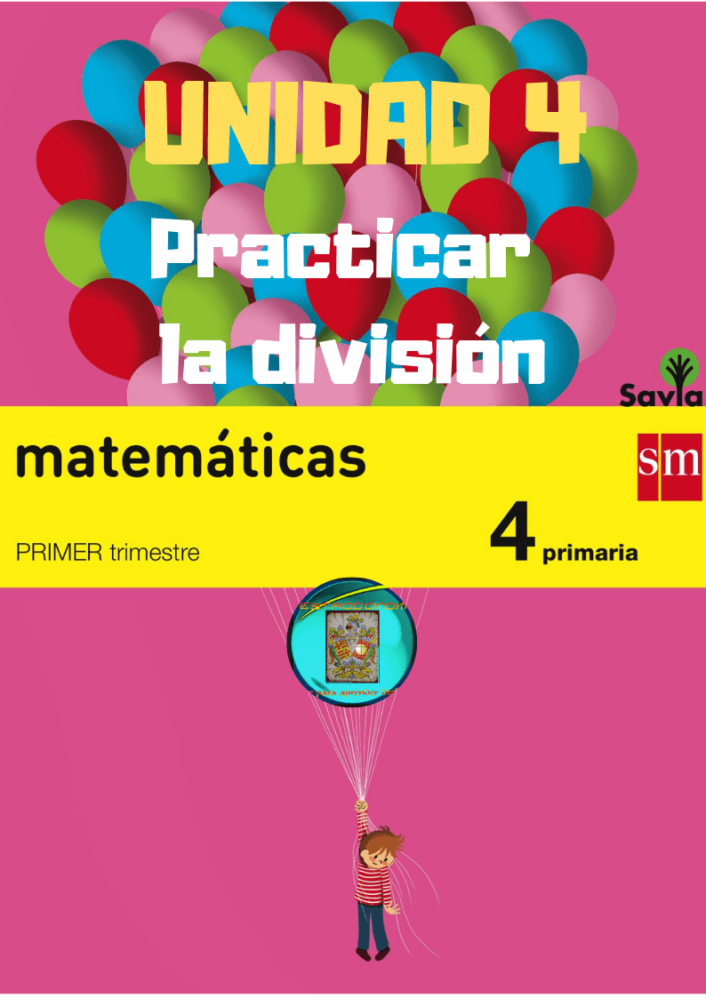 UNIDAD DIDÁCTICA 4 DE MATEMÁTICAS 4º PRIMARIA SM: PRACTICAR LA DIVISIÓN